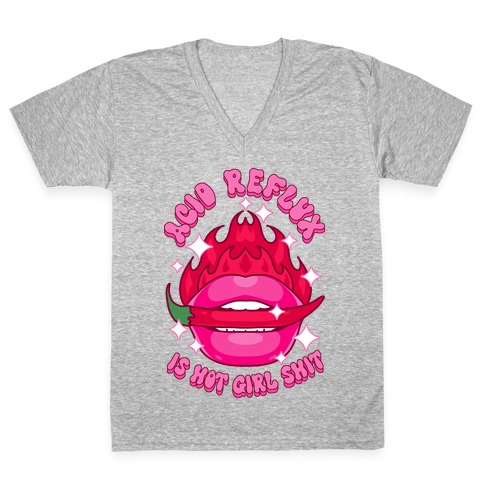 Acid Reflux is Hot Girl Shit V-Neck Tee Shirt