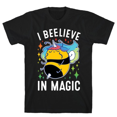 I Beelieve In Magic T-Shirt