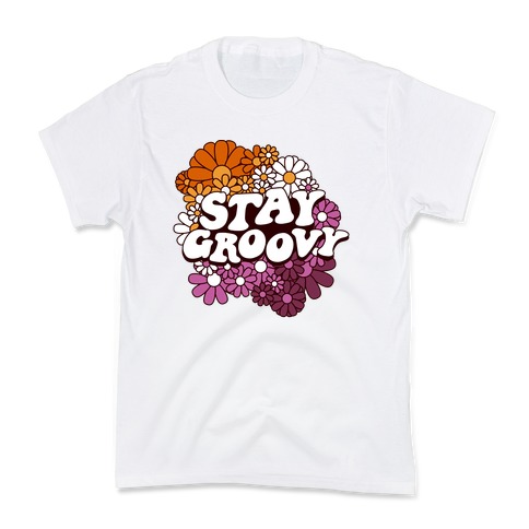 Stay Groovy (Lesbian Flag Colors) Kids T-Shirt