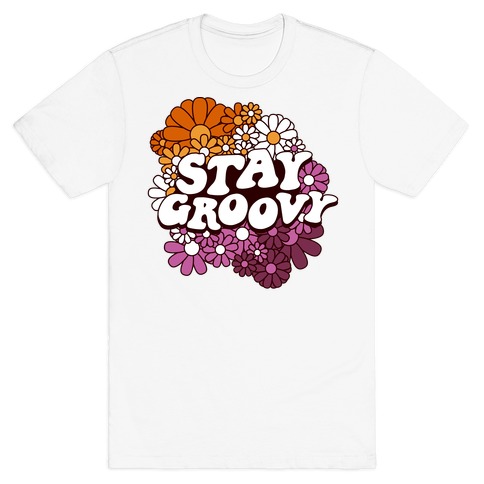 Stay Groovy (Lesbian Flag Colors) T-Shirt