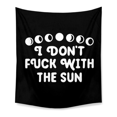 I Don't F*** With The Sun Tapestry