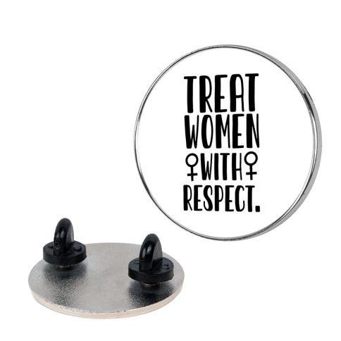 Treat Women with Respect. Pin