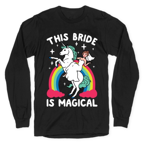 This Bride Is Magical Long Sleeve T-Shirt