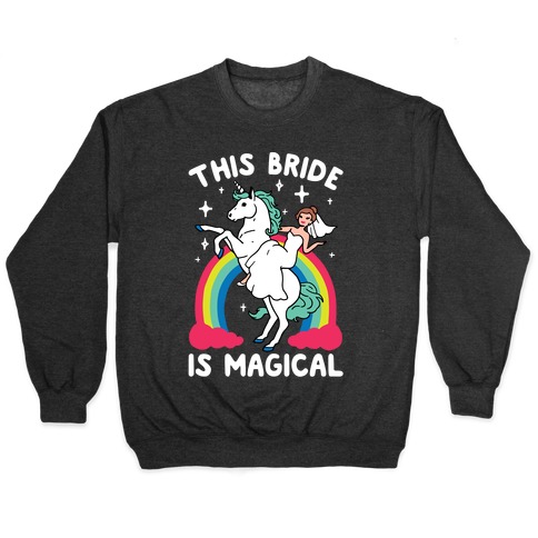 This Bride Is Magical Pullover