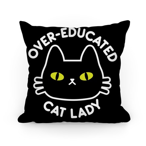 Over-educated Cat Lady Pillow