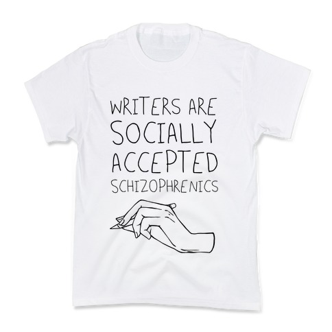 Writers Are Socially Accepted Schizophrenics (black) Kids T-Shirt