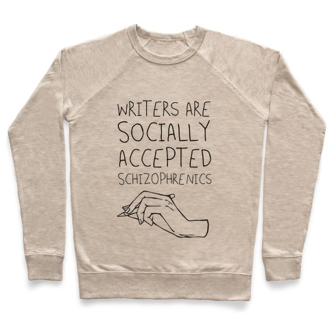 Writers Are Socially Accepted Schizophrenics (black) Pullover