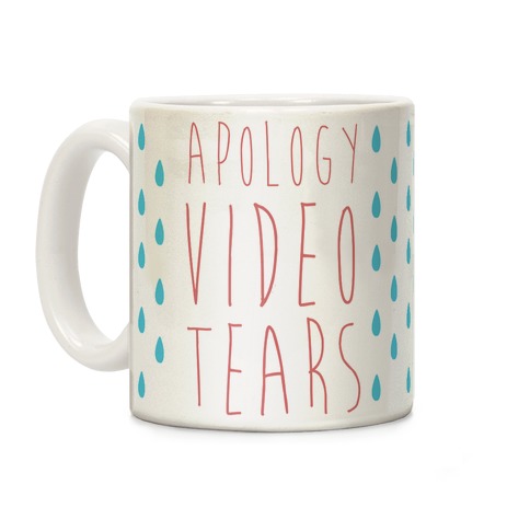 Apology Video Tears Coffee Mug