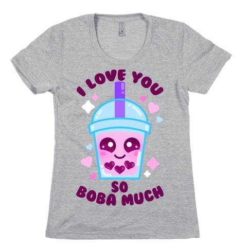 I Love You So Boba Much Womens T-Shirt
