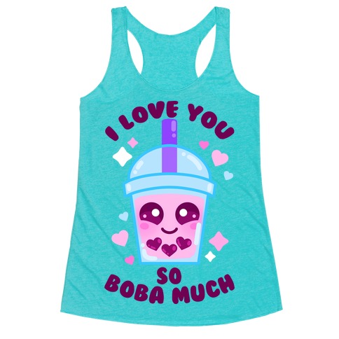 I Love You So Boba Much Racerback Tank Top