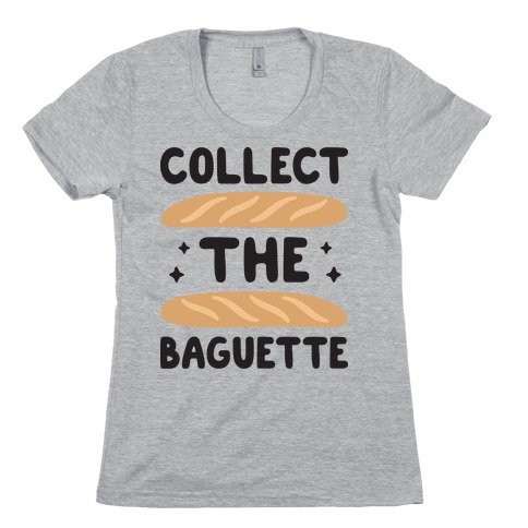 Collect The Baguette Womens T-Shirt