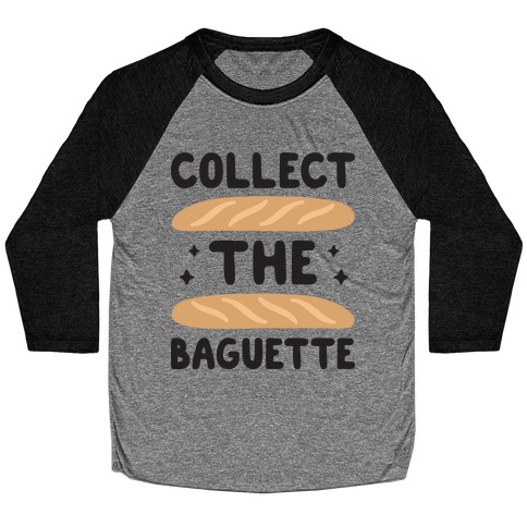 Collect The Baguette Baseball Tee