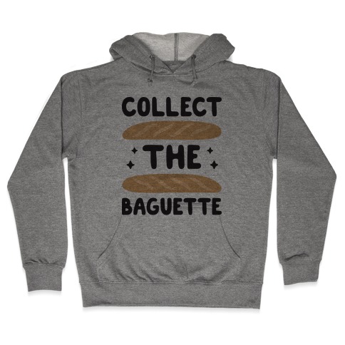 Collect The Baguette Hooded Sweatshirt