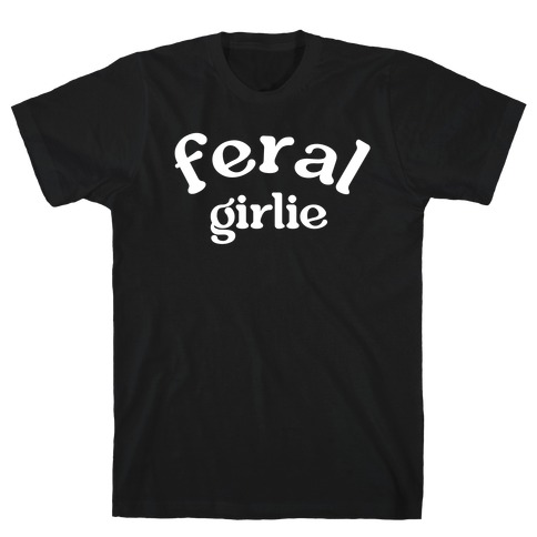 Feral Girlie T-Shirt
