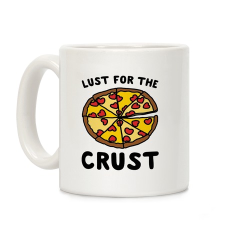 Lust For The Crust Coffee Mug