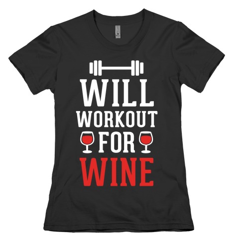 Will Workout For Wine Womens T-Shirt