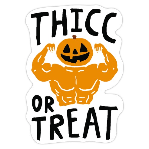 Thicc Or Treat Halloween Die Cut Sticker