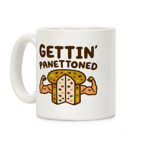 Gettin' Panettoned Coffee Mug
