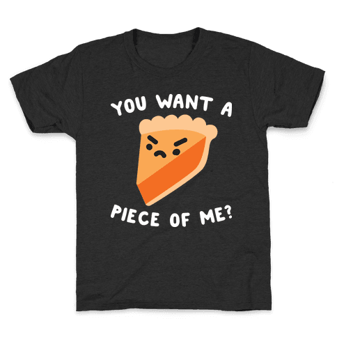 You Want A Piece Of Me?