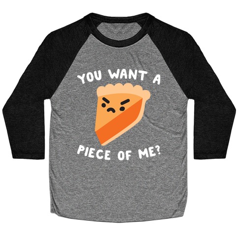 You Want A Piece Of Me? Baseball Tee