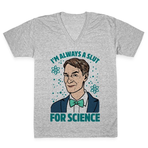 I'm Always A Slut For Science V-Neck Tee Shirt