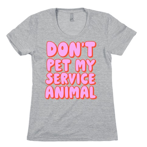 Don't Pet My Service Animal Womens T-Shirt