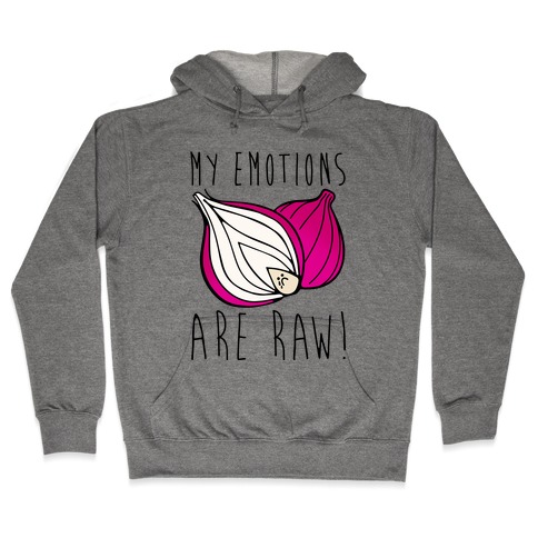 My Emotions Are Raw Onion Parody Hooded Sweatshirt