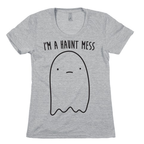 I'm A Haunt Mess Womens T-Shirt