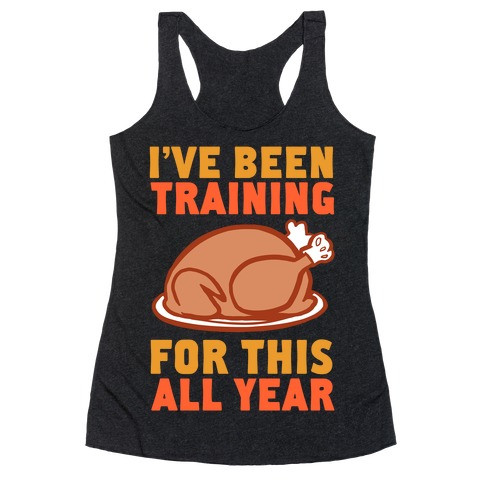 I've Been Training For This All Year Racerback Tank Top