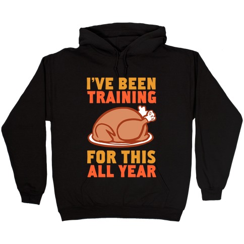 I've Been Training For This All Year Hooded Sweatshirt