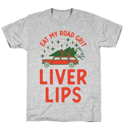 Eat My Road Grit Liver Lips T-Shirt