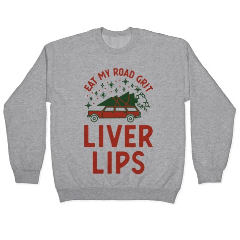 Eat My Road Grit Liver Lips Pullover