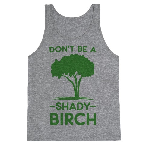 Don't Be a Shady Birch Tank Top