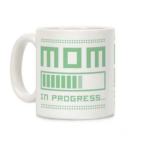 Mom in Progress Coffee Mug