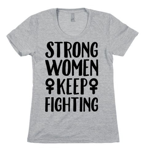 Strong Women Keep Fighting Womens T-Shirt