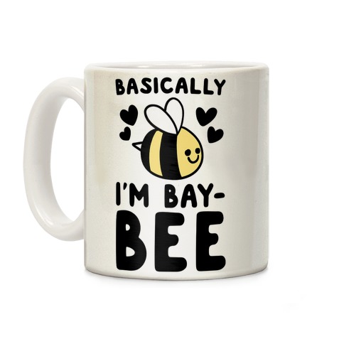 Basically I'm Bay-bee Coffee Mug
