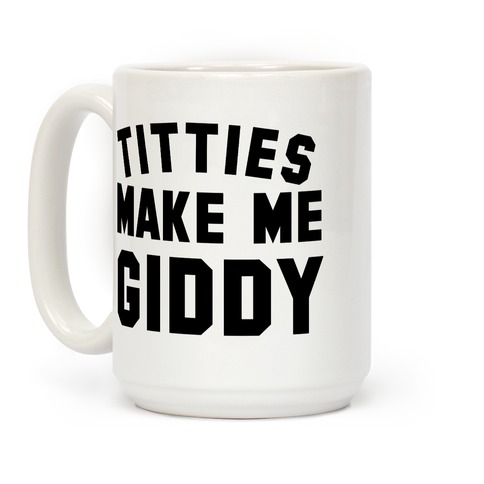 Titties Make Me Giddy Coffee Mug