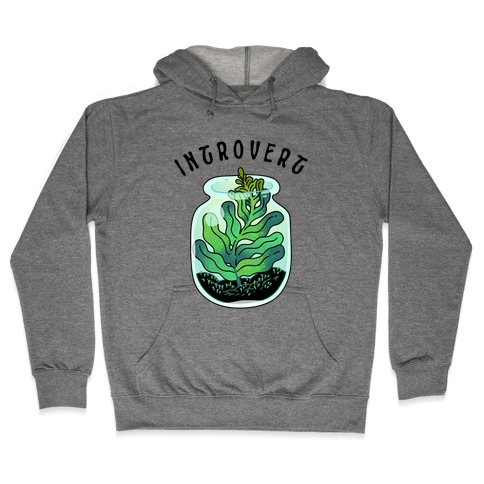 Introvert (Plant in a Terrarium) Hooded Sweatshirt