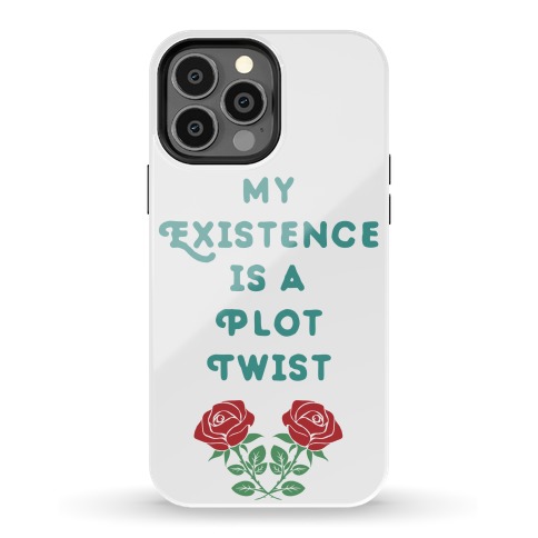 My Existence Is A Plot Twist Phone Case