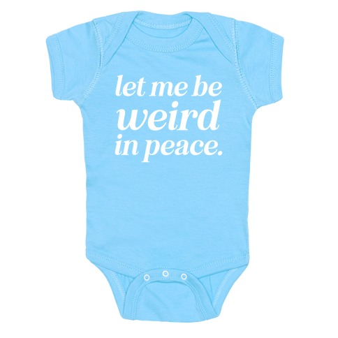 Let Me Be Weird In Peace. Baby One-Piece