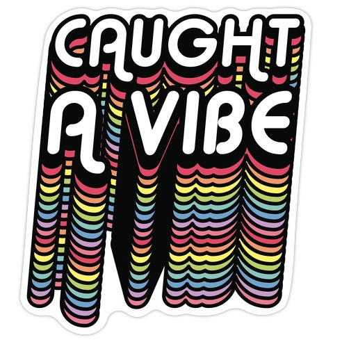Caught A Vibe Retro Rainbow Die Cut Sticker