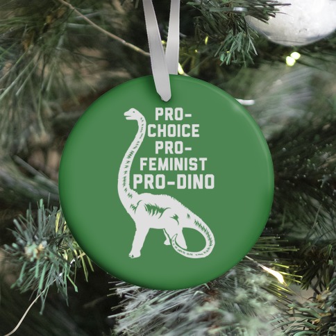 Pro-Choice Pro-Feminist Pro-Dino Ornament