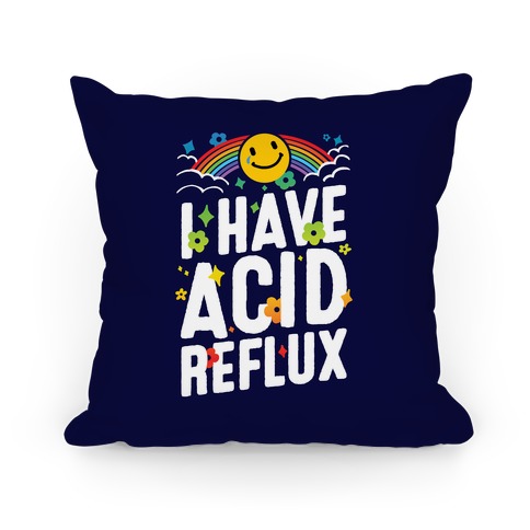 I Have Acid Reflux Pillow