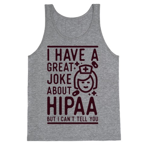 I Have A Great Joke About Hipaa Tank Top