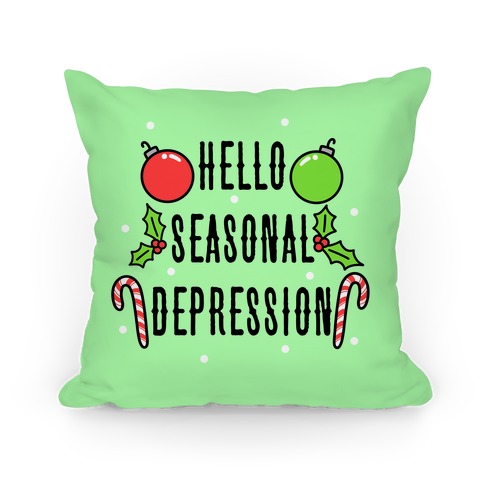 Hello Seasonal Depression Pillow