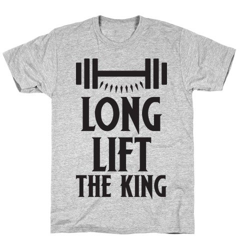 Long Lift The King T-Shirt