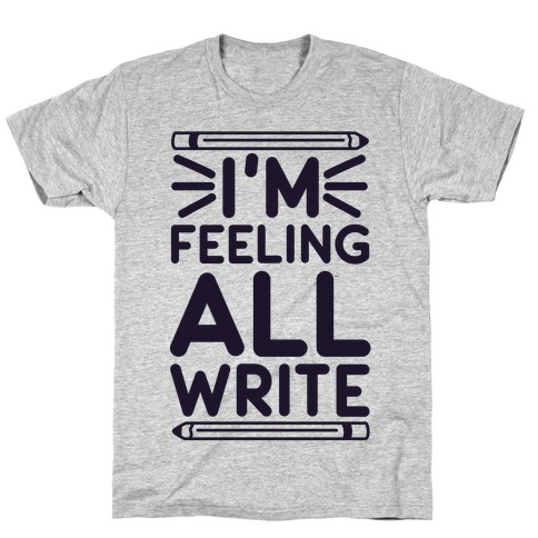 I'm Feeling All Write T-Shirt