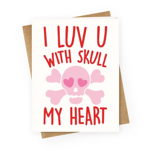 I Luv U With Skull My Heart Greeting Card
