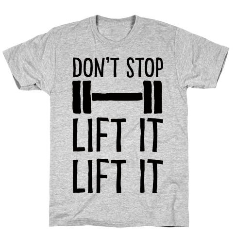 Can't Stop Lift It Lift It T-Shirt