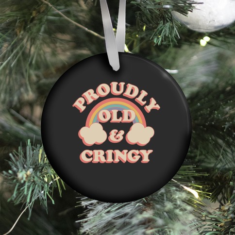 Proudly Old & Cringy Ornament